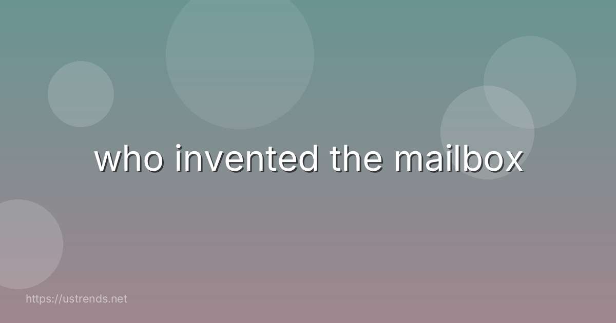 who invented the mailbox