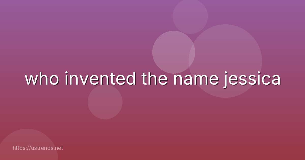 who invented the name jessica