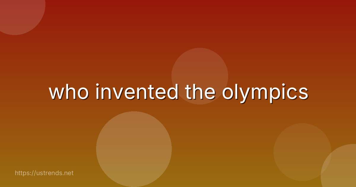 who invented the olympics