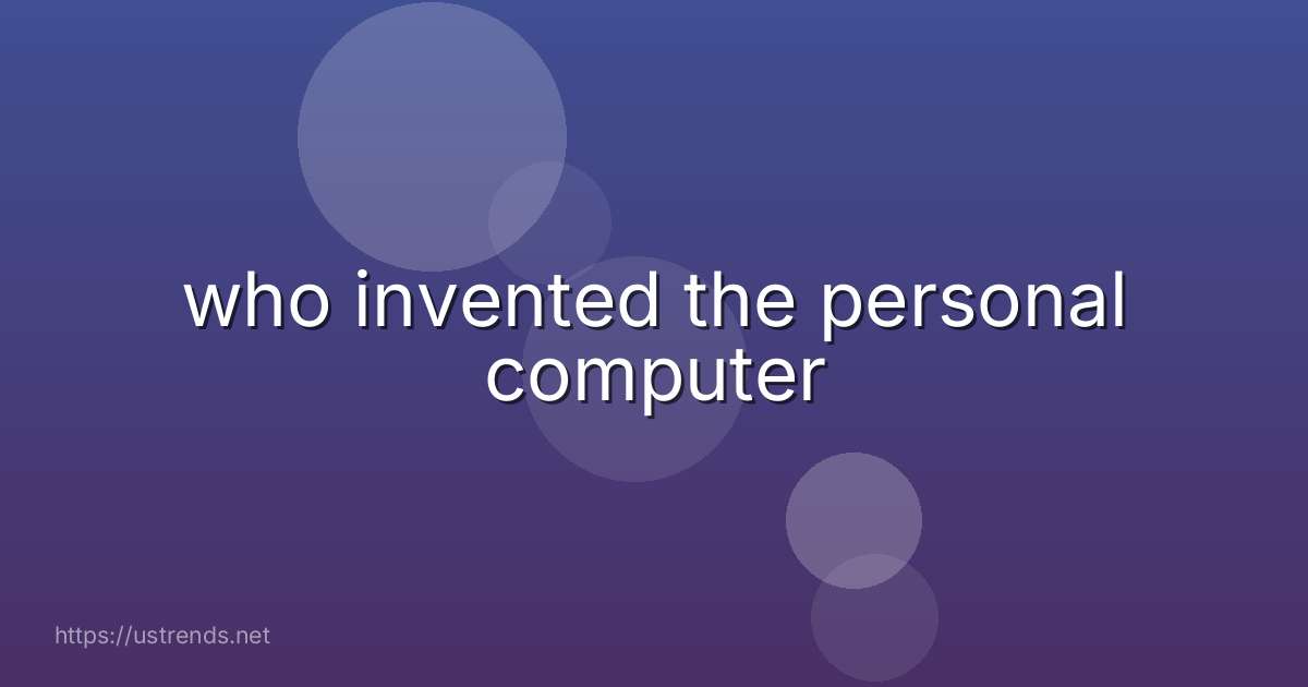 who invented the personal computer