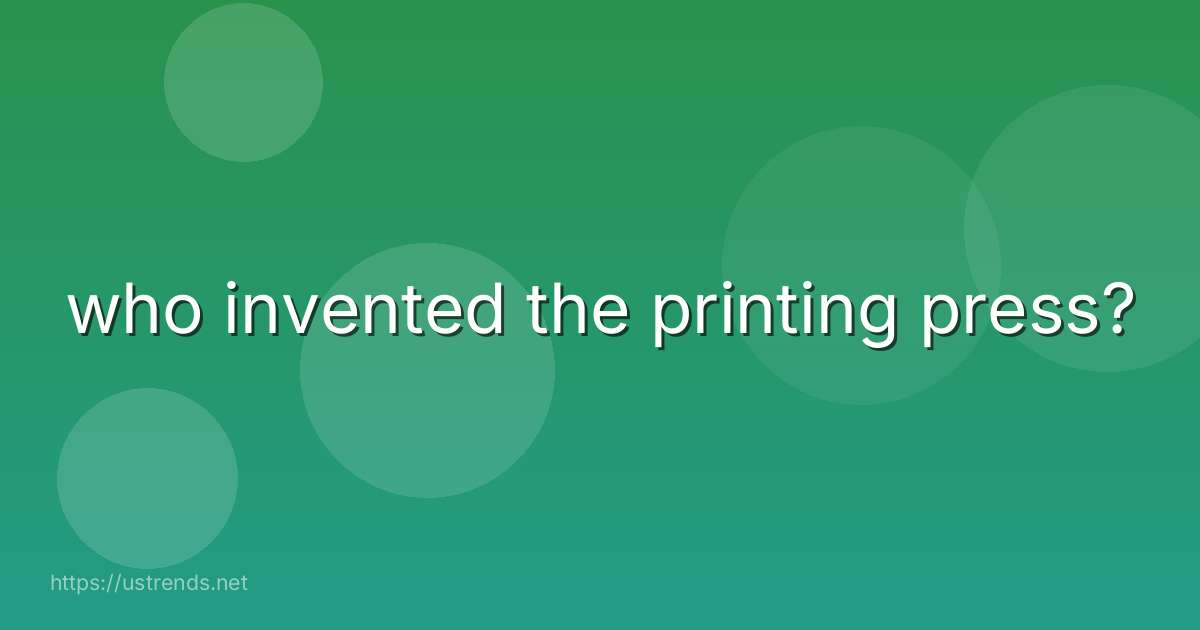 who invented the printing press?