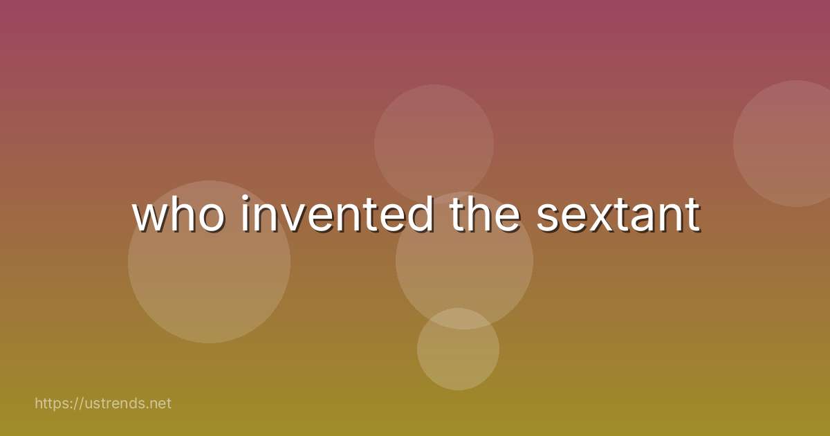 who invented the sextant