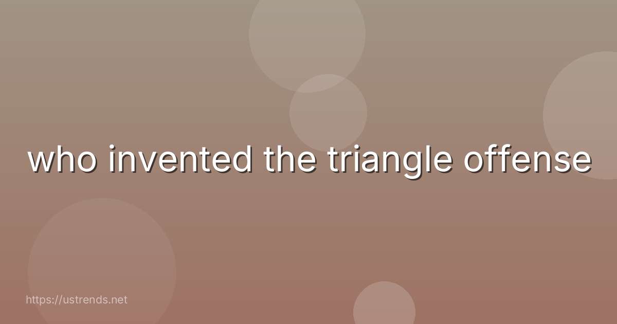 who invented the triangle offense