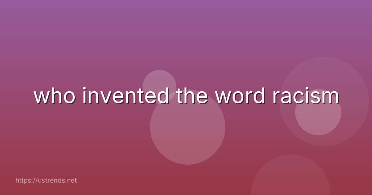 who invented the word racism