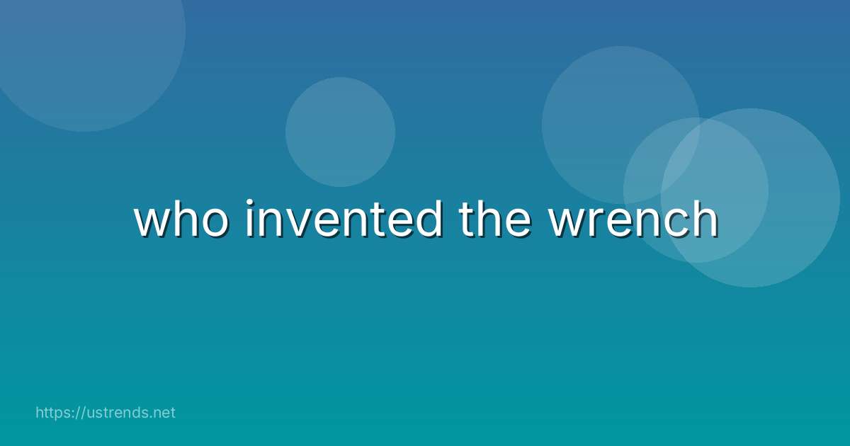 who invented the wrench