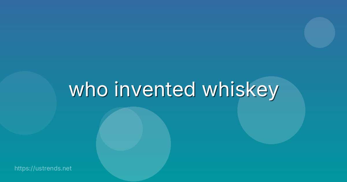 who invented whiskey