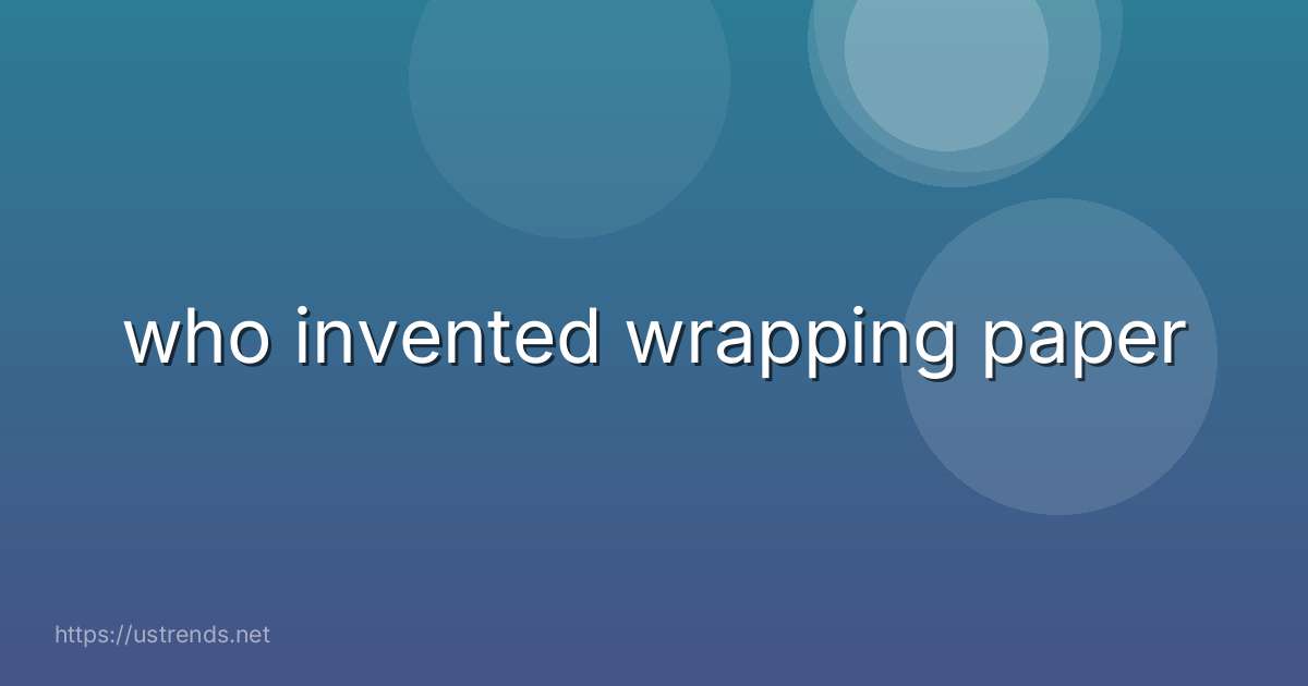 who invented wrapping paper