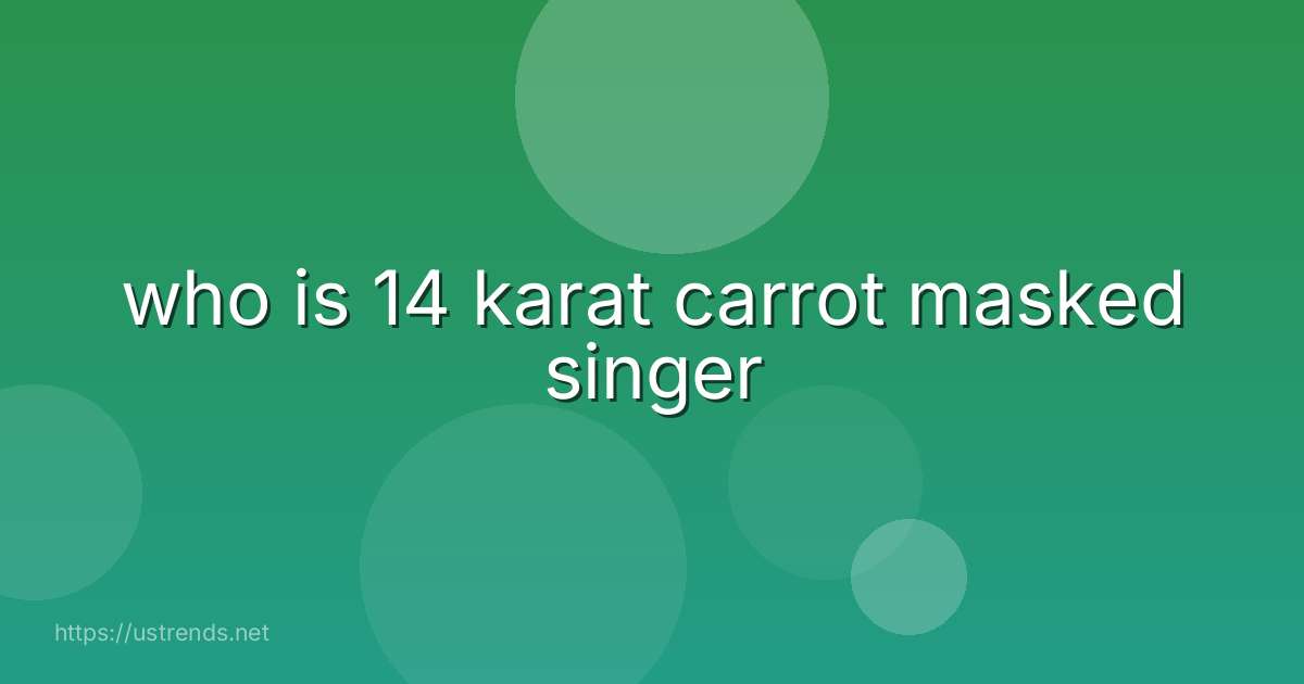who is 14 karat carrot masked singer