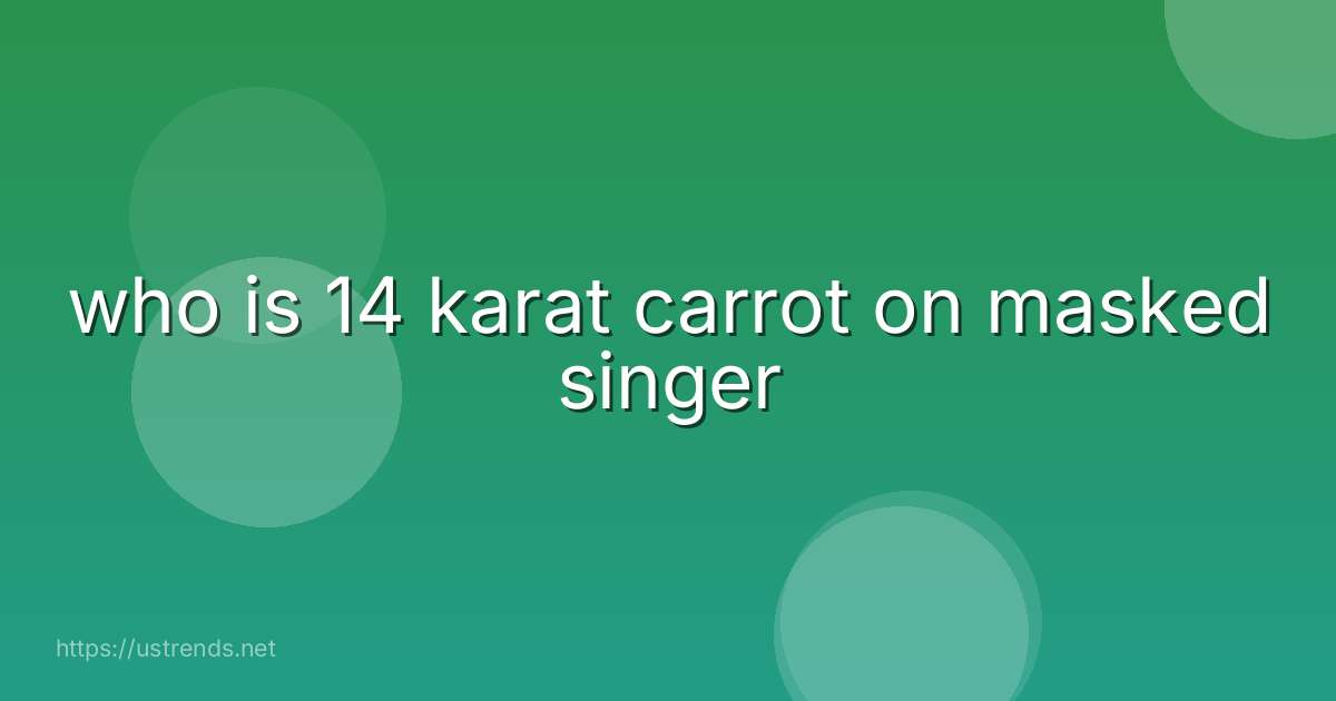 who is 14 karat carrot on masked singer