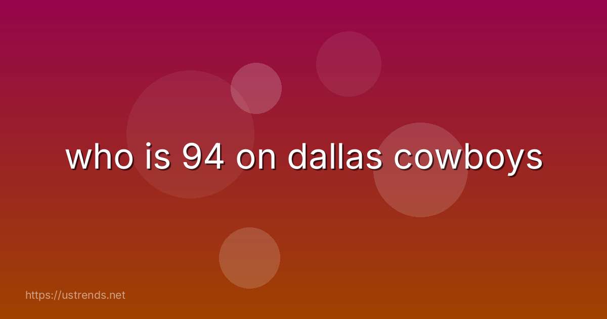 who is 94 on dallas cowboys