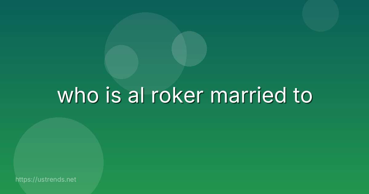 who is al roker married to