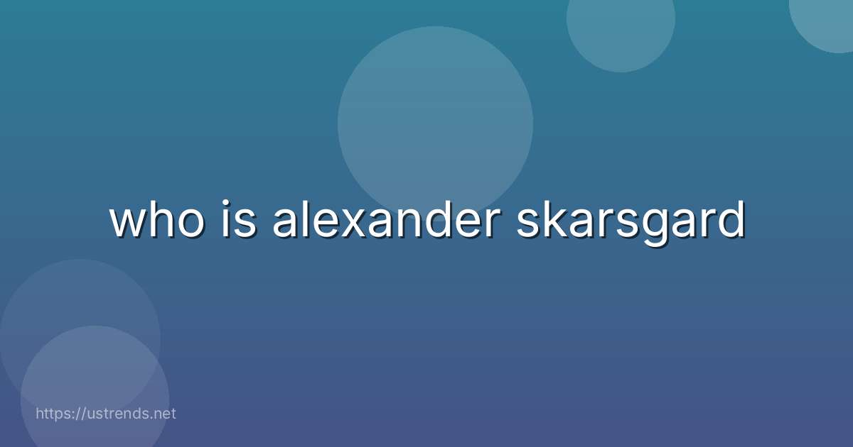 who is alexander skarsgard
