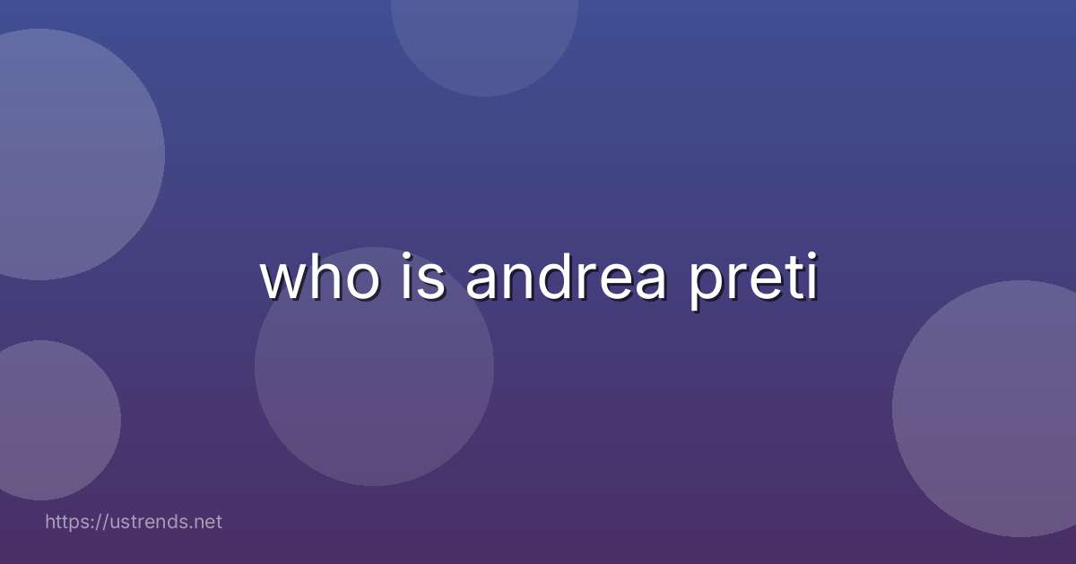 who is andrea preti