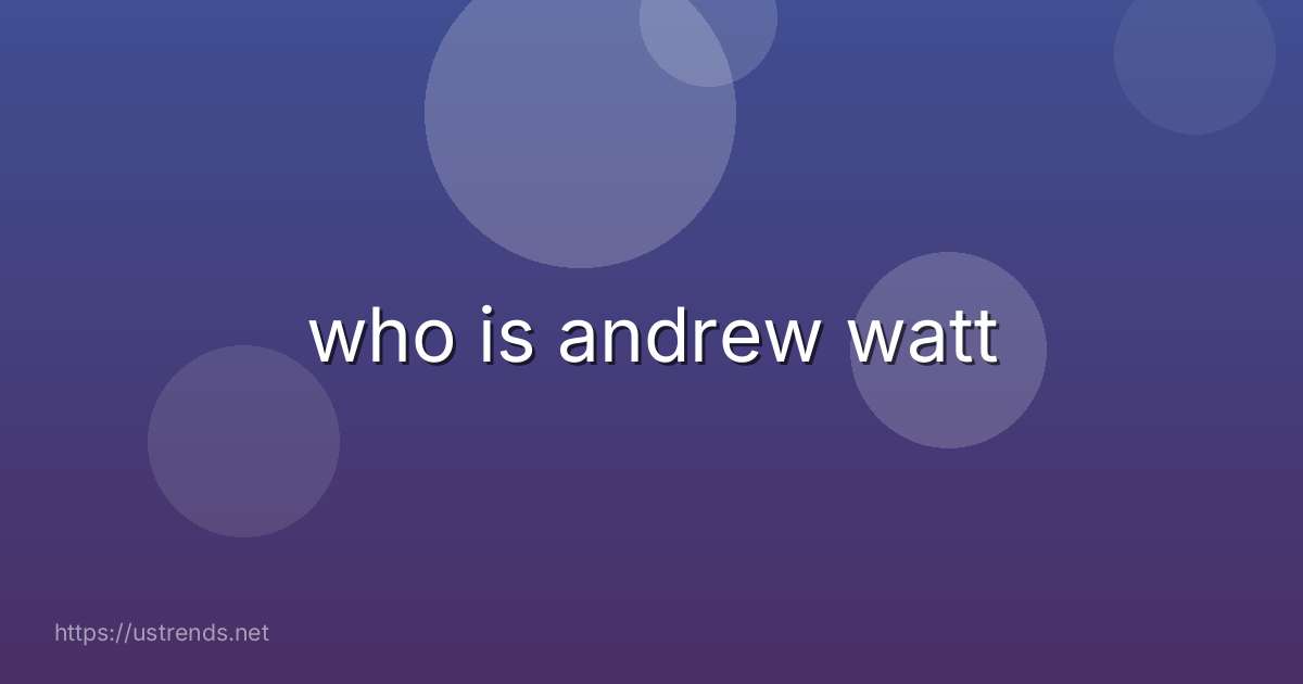 who is andrew watt