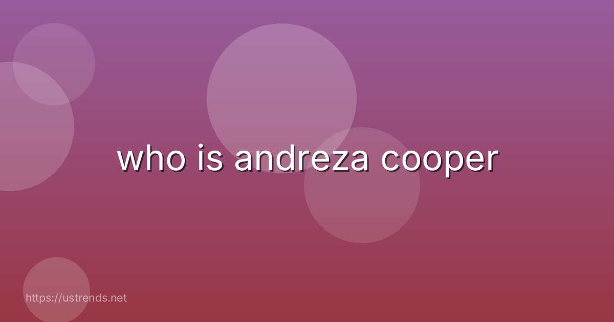 who is andreza cooper
