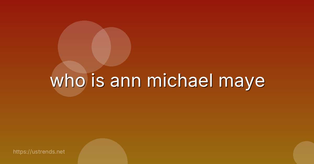 who is ann michael maye