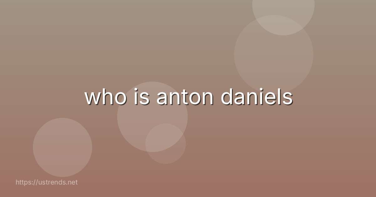who is anton daniels