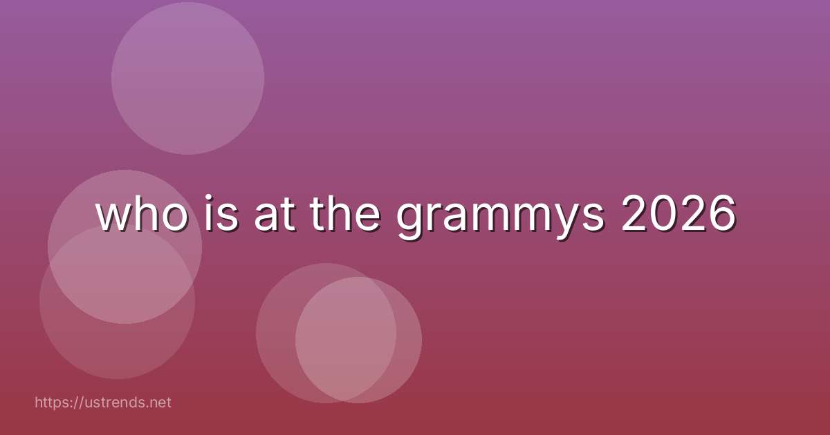 who is at the grammys 2026