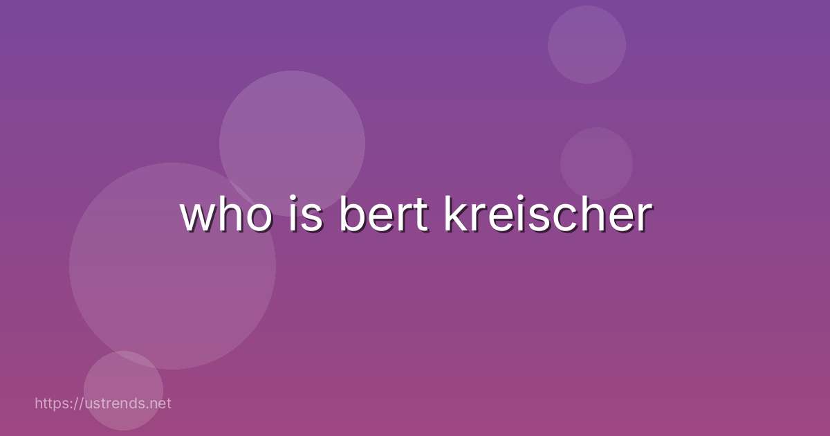 who is bert kreischer