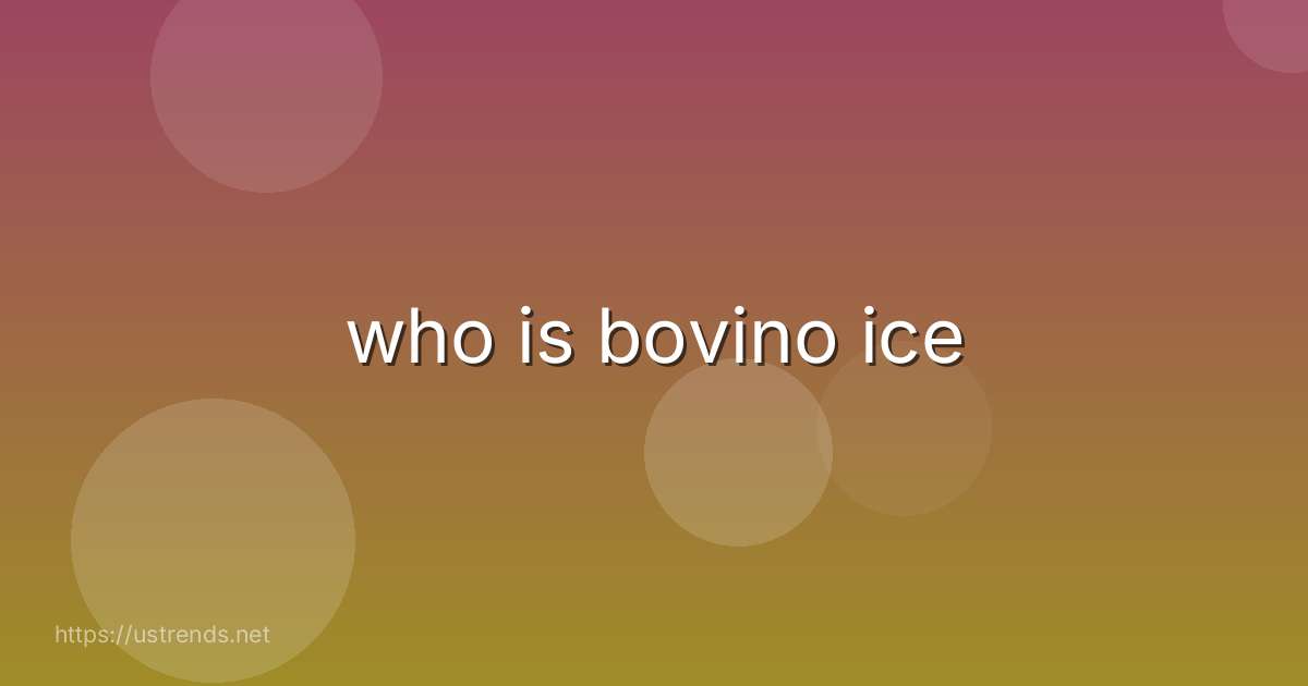 who is bovino ice