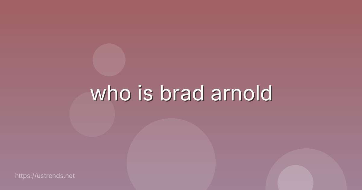 who is brad arnold