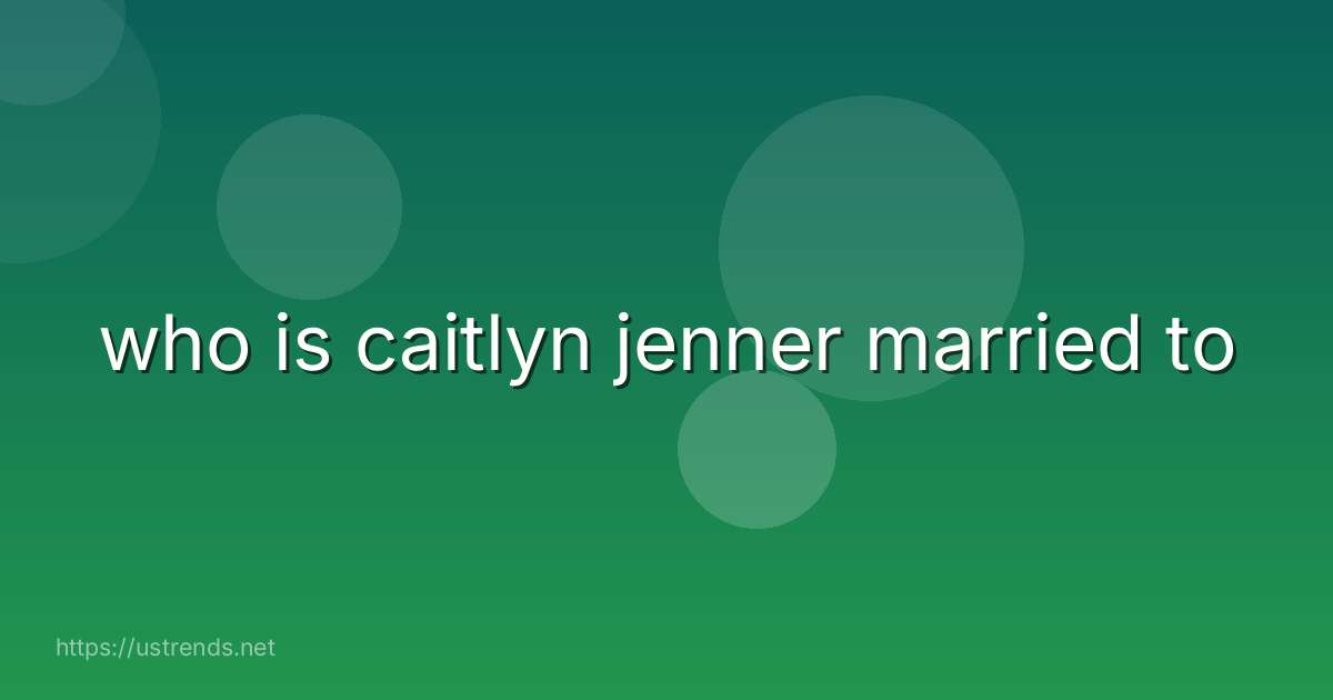 who is caitlyn jenner married to