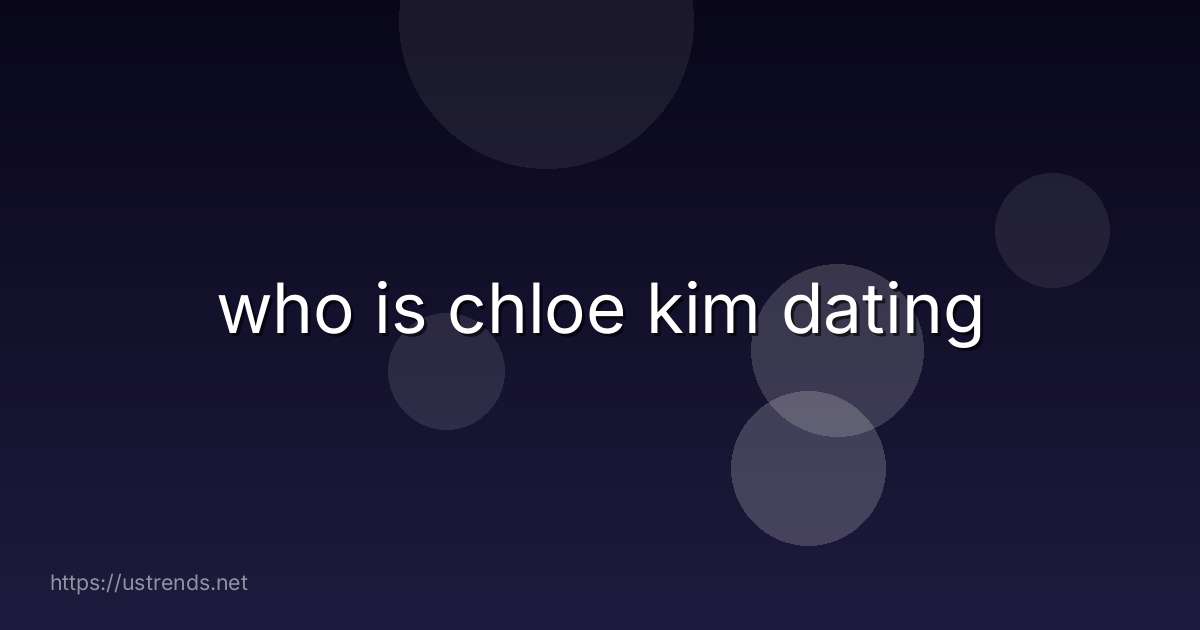 who is chloe kim dating