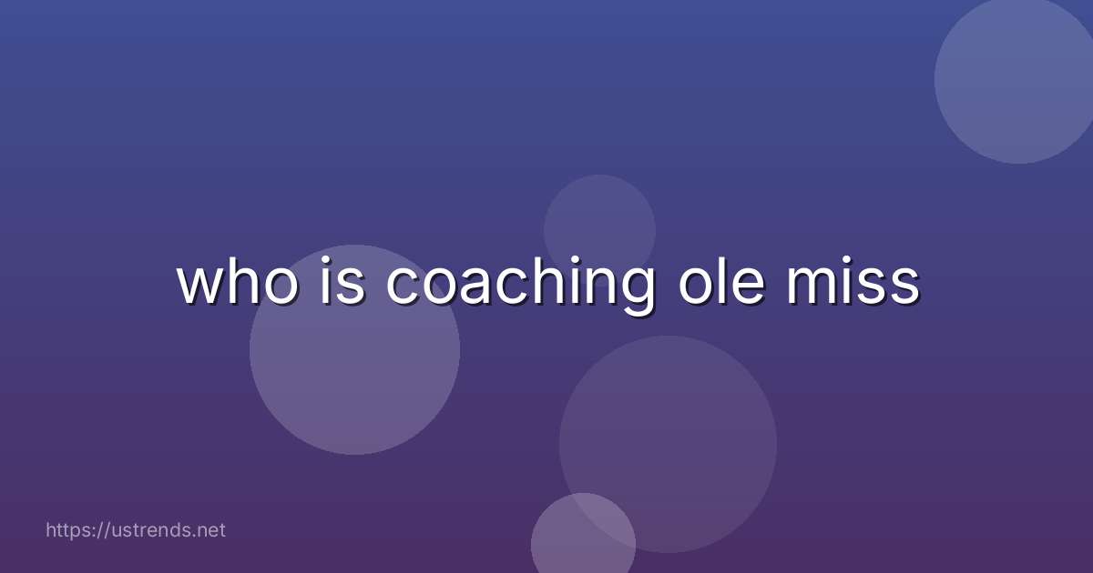 who is coaching ole miss