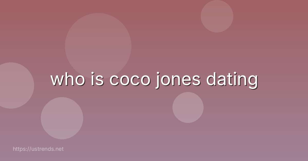 who is coco jones dating