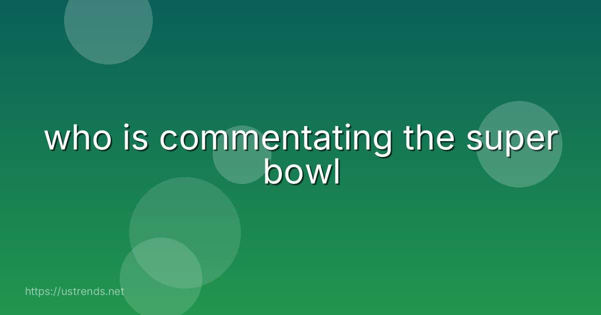 who is commentating the super bowl