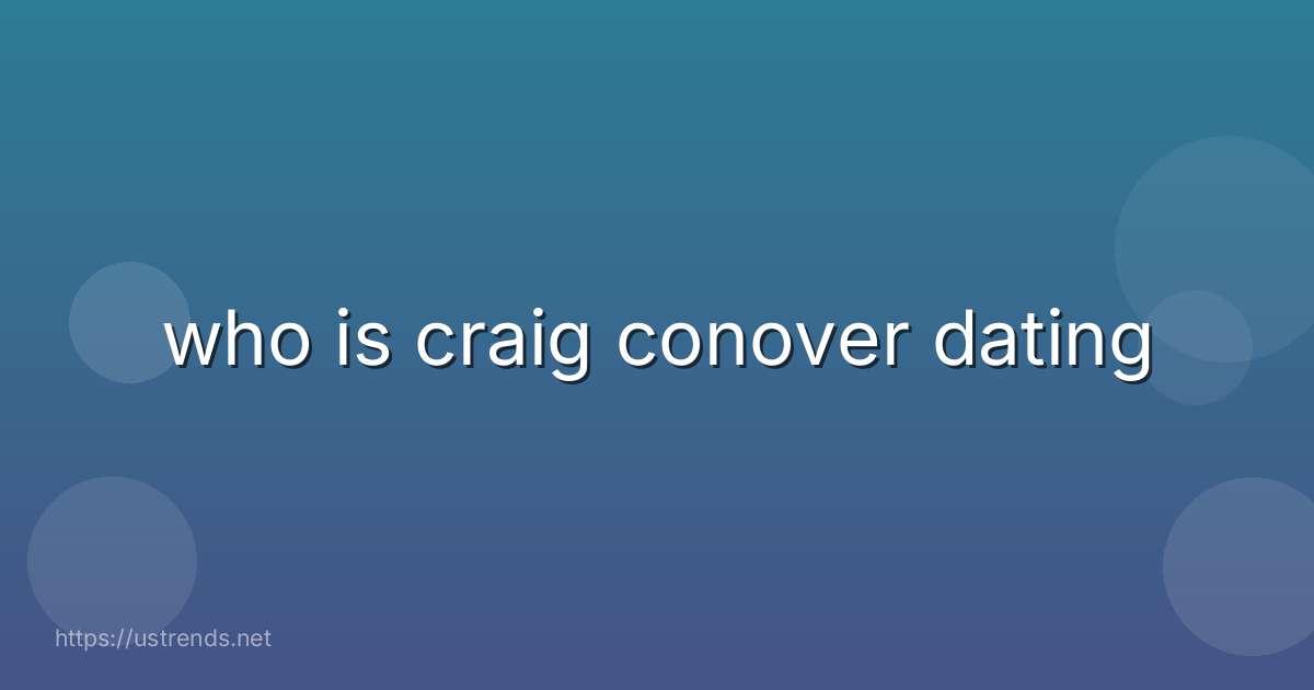 who is craig conover dating