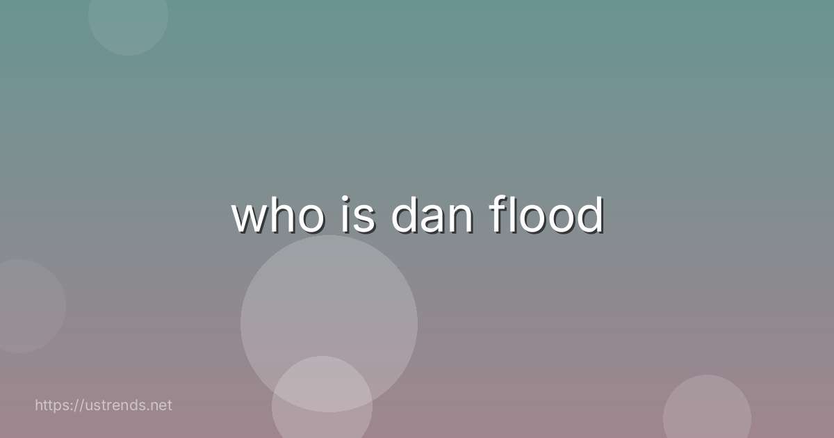 who is dan flood