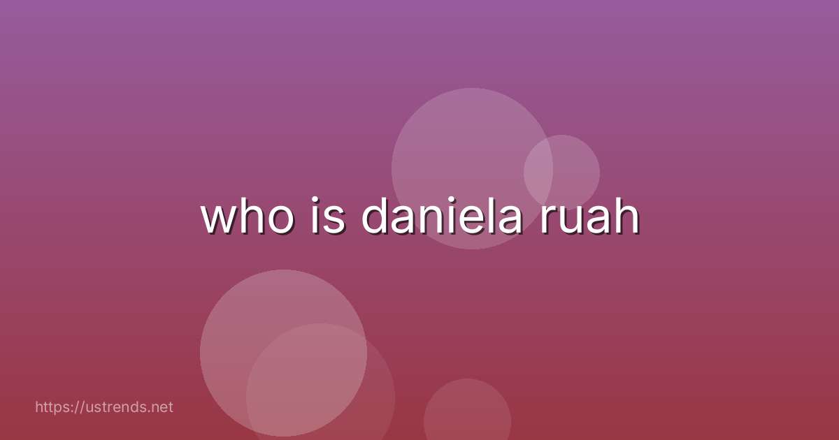 who is daniela ruah