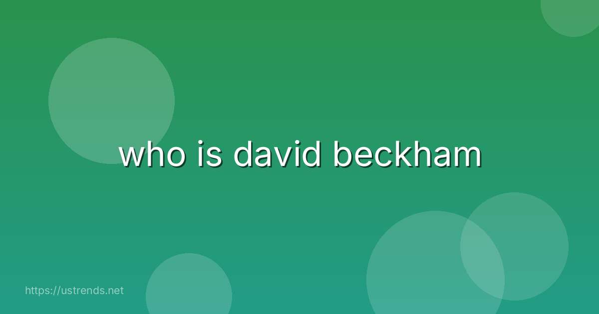 who is david beckham