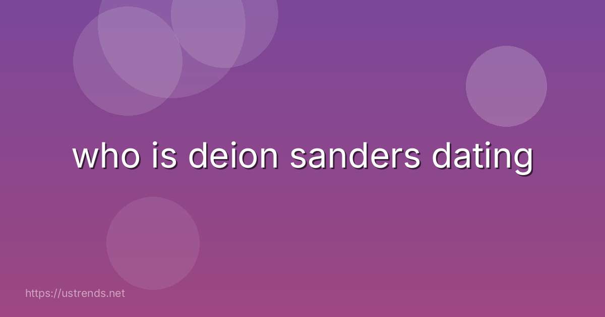 who is deion sanders dating
