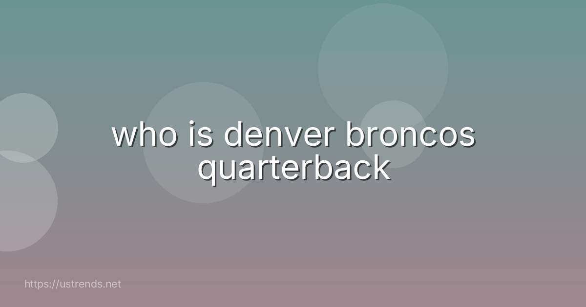 who is denver broncos quarterback