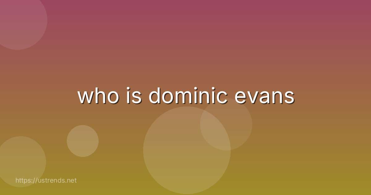 who is dominic evans