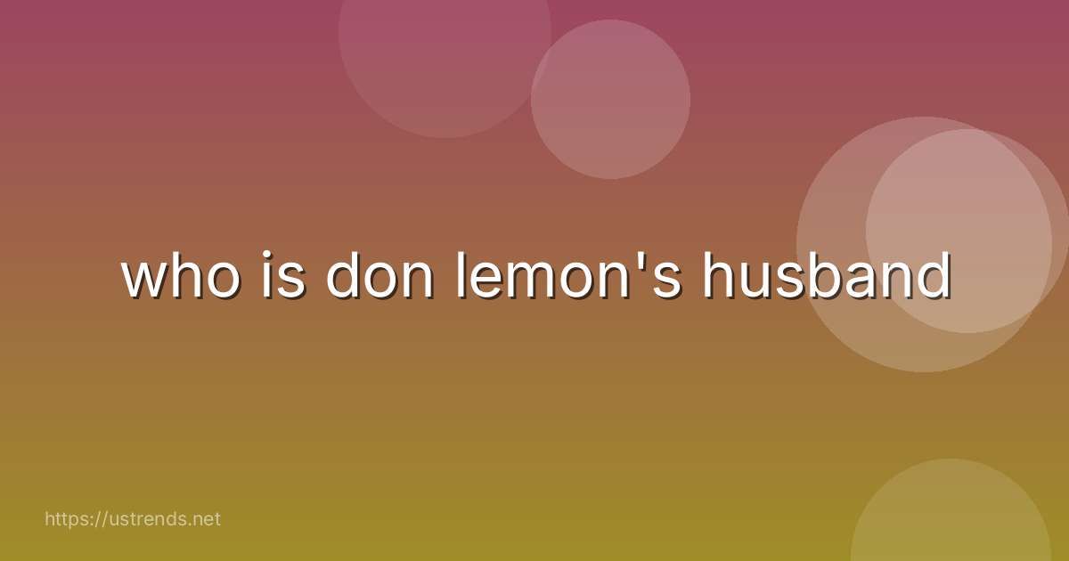 who is don lemon's husband
