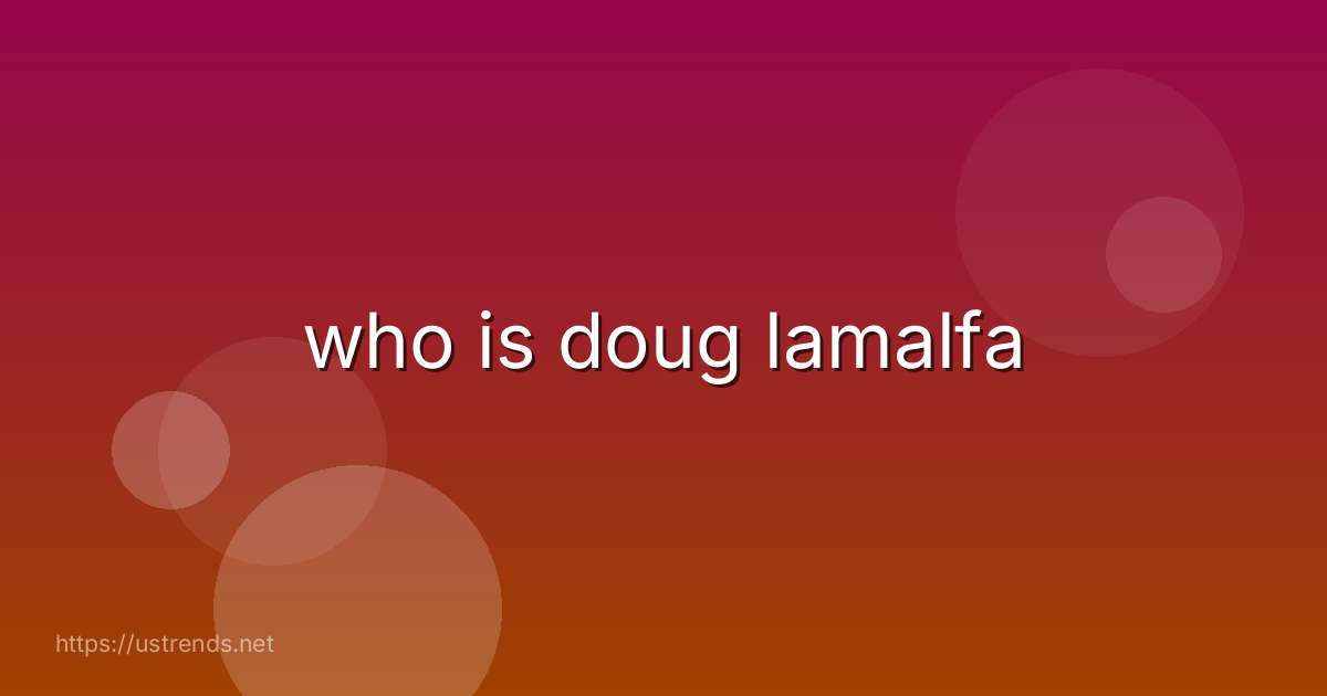 who is doug lamalfa