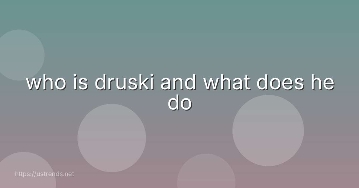 who is druski and what does he do