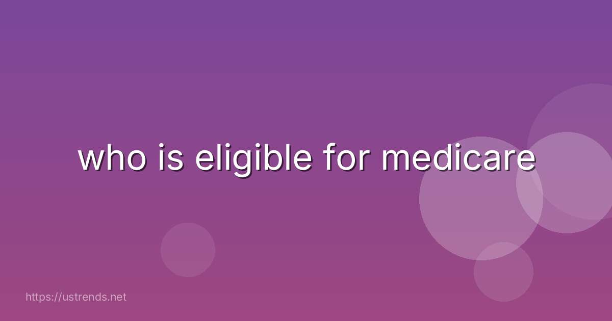 who is eligible for medicare