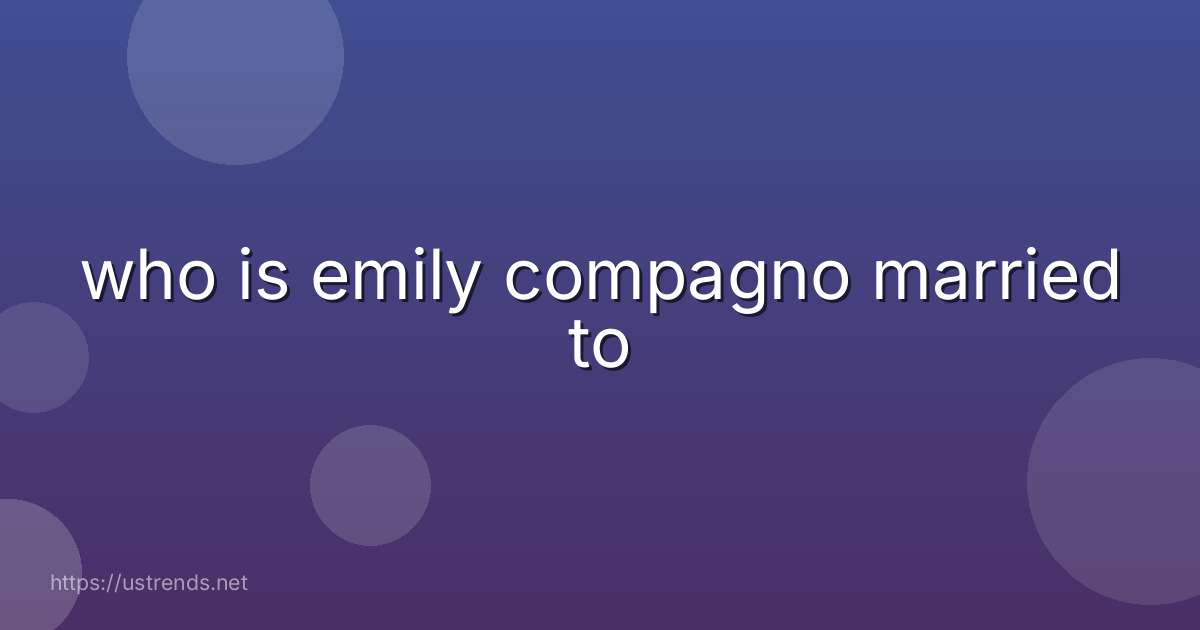 who is emily compagno married to