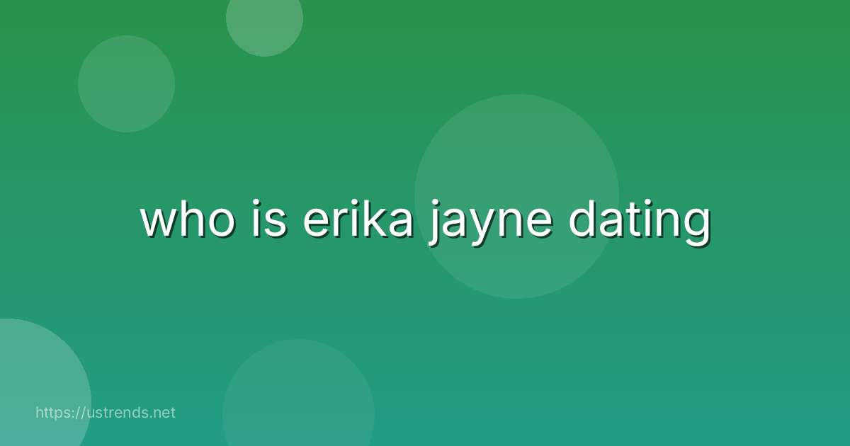 who is erika jayne dating
