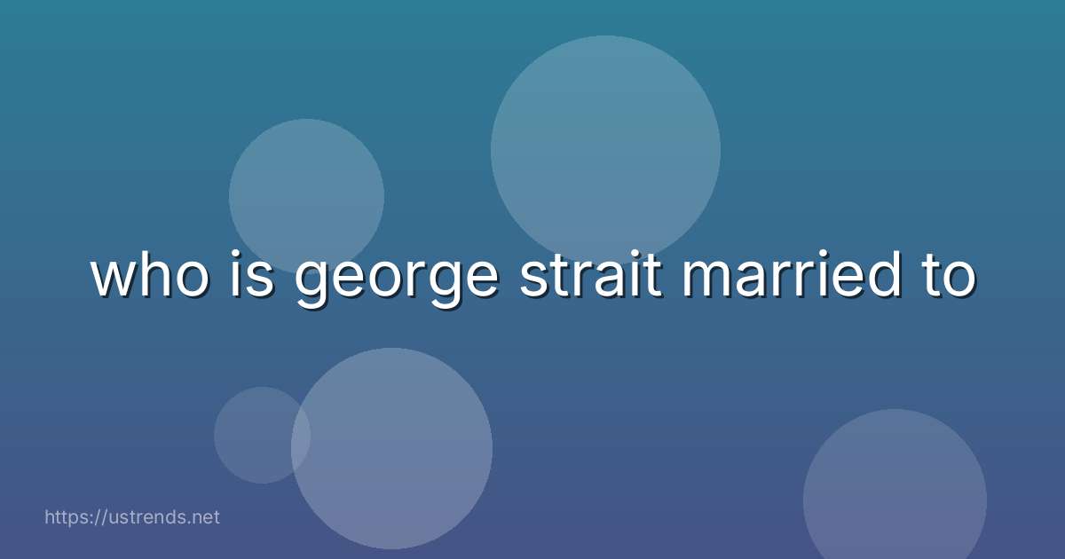 who is george strait married to