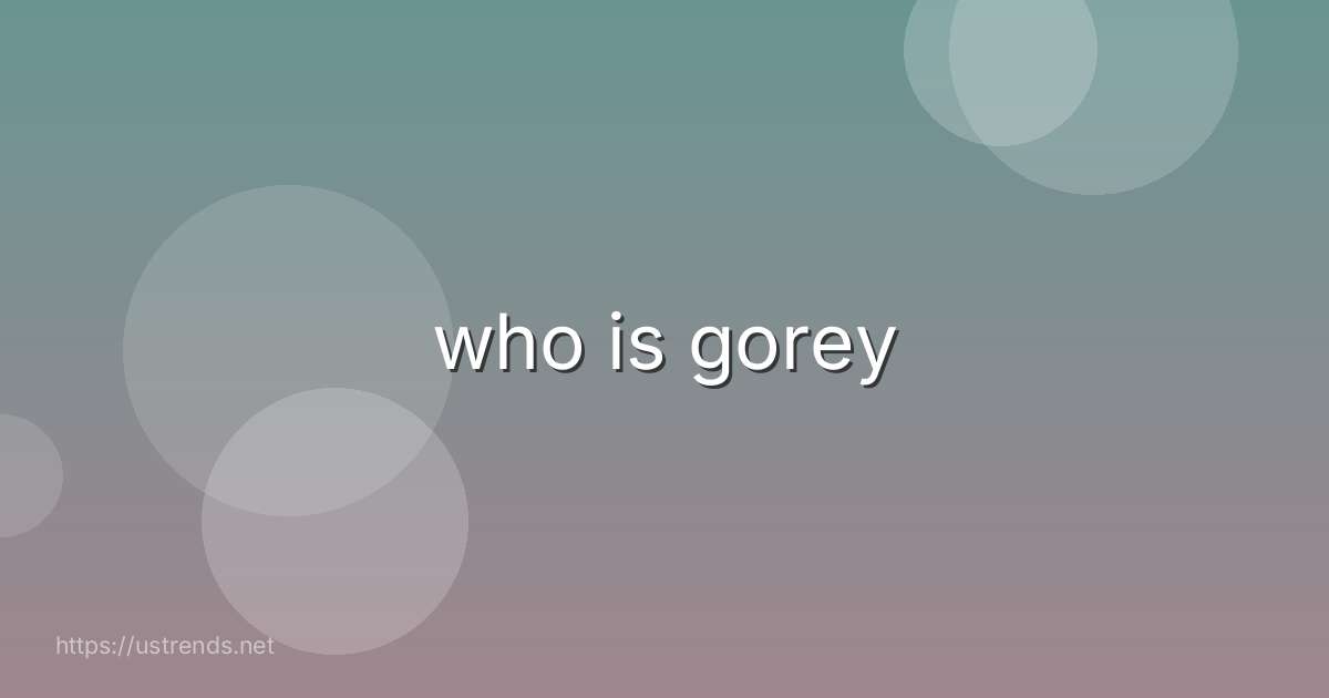 who is gorey