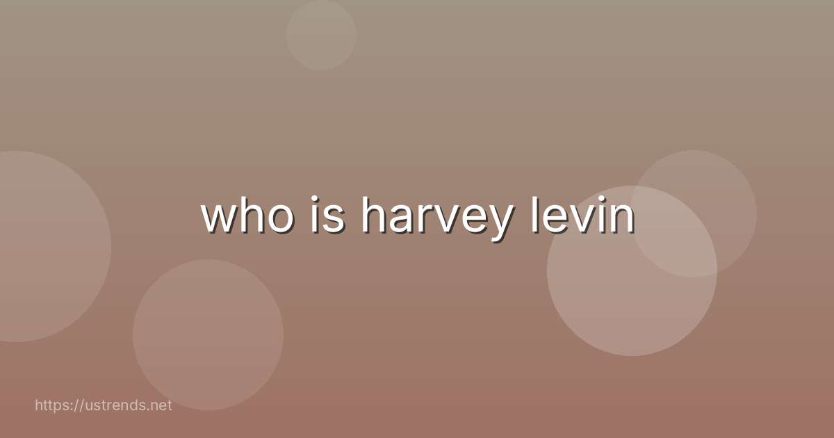 who is harvey levin