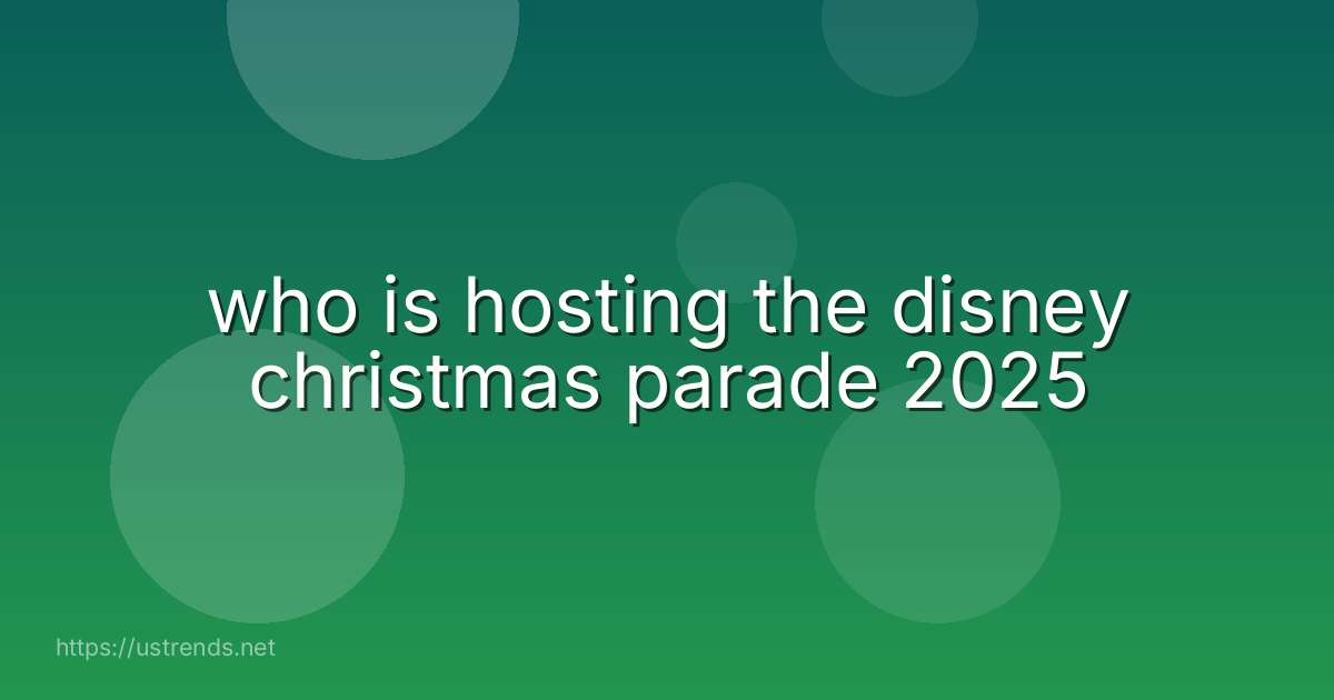 who is hosting the disney christmas parade 2025