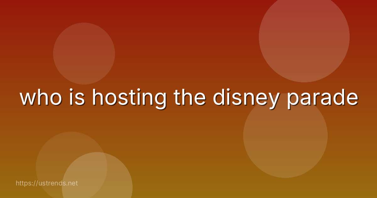 who is hosting the disney parade