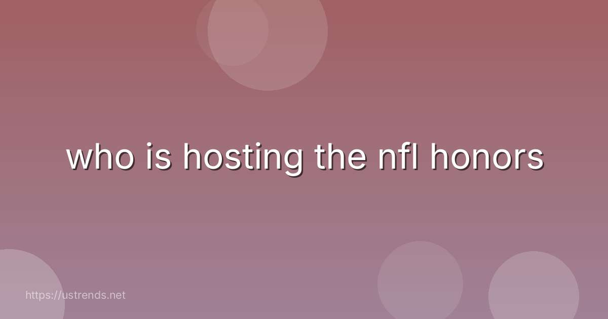 who is hosting the nfl honors