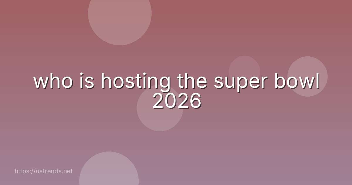 who is hosting the super bowl 2026